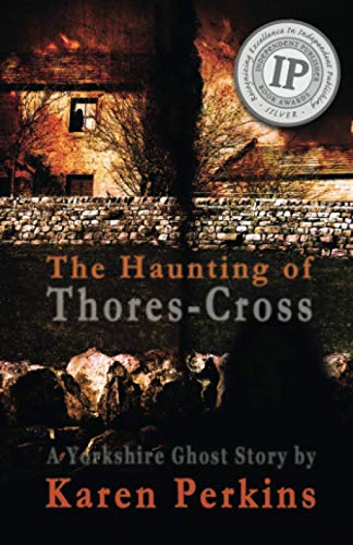 The Haunting of Thores-Cross: A Yorkshire Ghost Story (Ghosts of Thores-Cross, Band 1) von LionheART Publishing House
