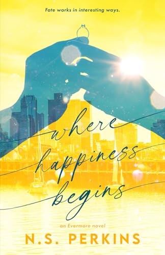Where Happiness Begins (Evermore, Band 3) von N.S. Perkins