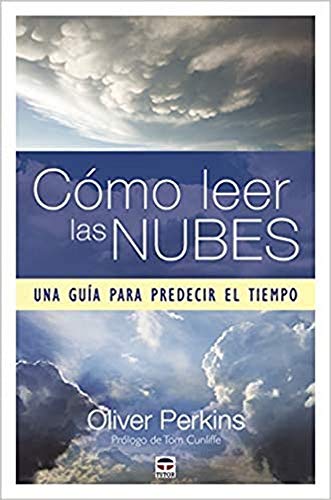 Cómo leer las nubes: Una guía para predecir el tiempo Cómo leer las nubes: Una guía para predecir el tiempo von Ediciones Tutor, S.A.