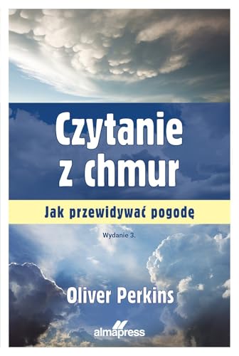 Czytanie z chmur: Jak przewidywać pogodę Czytanie z chmur: Jak przewidywać pogodę von Alma-Press