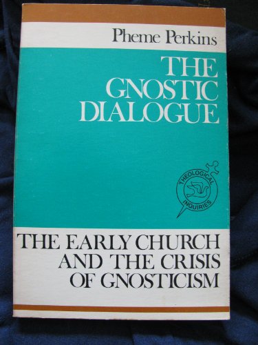 Gnostic Dialogue: Early Church and the Crisis of Gnosticism