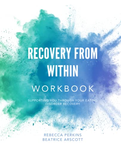 Recovery From Within Workbook: Supporting you through your eating disorder recovery Recovery From Within Workbook: Supporting you through your eating disorder recovery von Independently published
