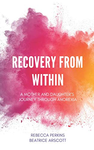 Recovery from Within: A mother and daughter's journey through anorexia Recovery from Within: A mother and daughter's journey through anorexia von Independently published