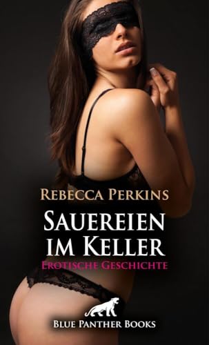 Sauereien im Keller | Erotische Geschichte + 1 weitere Geschichte: Kloster der Unanständigkeiten ... (Love, Passion & Sex) Sauereien im Keller | Erotische Geschichte + 1 weitere Geschichte: Kloster der Unanständigkeiten ... (Love, Passion & Sex) von blue panther books