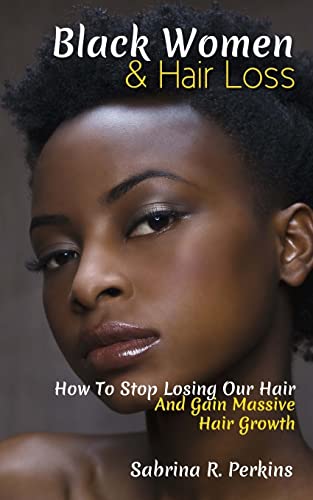 Black Women & Hair Loss: How To Stop Losing Our Hair & Gain Massive Hair Growth von CREATESPACE