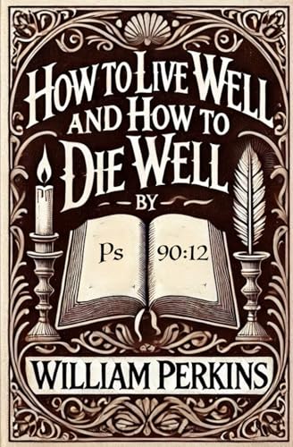 How To Live Well and How To Die Well von Independently published