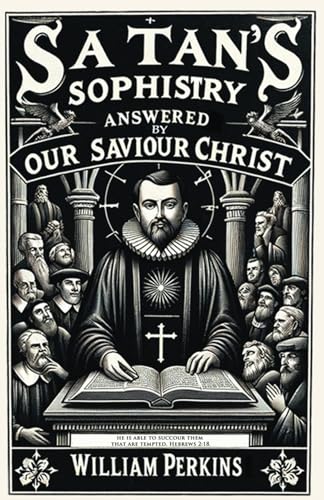 Satan's Sophistry Answered by Our Saviour Christ von Monergism Books LLC