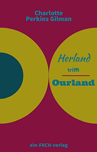 Charlotte Perkins Gilman: Herland trifft Ourland (Philosophinnen)