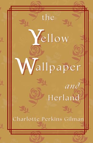 The Yellow Wallpaper; and Herland, a Novella: A classic fiction collection The Yellow Wallpaper; and Herland, a Novella: A classic fiction collection von Independently published