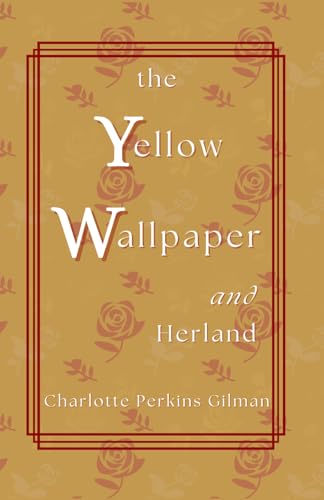 The Yellow Wallpaper; and Herland, a Novella: A classic fiction collection The Yellow Wallpaper; and Herland, a Novella: A classic fiction collection von Independently published