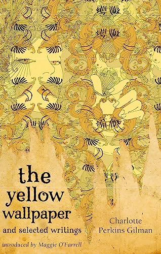 The Yellow Wallpaper And Selected Writings (Virago Modern Classics)
