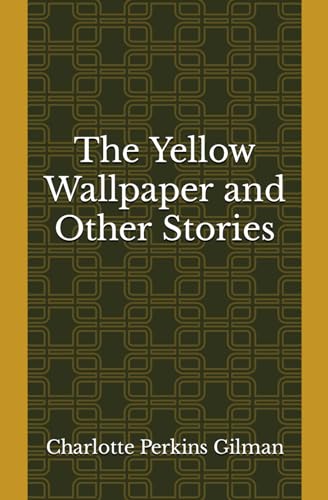 The Yellow Wallpaper and Other Stories von Independently published