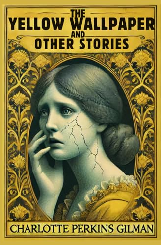 The Yellow Wallpaper and Other Stories The Yellow Wallpaper and Other Stories von Independently published