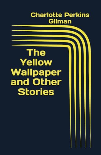 The Yellow Wallpaper and Other Stories The Yellow Wallpaper and Other Stories von Independently published