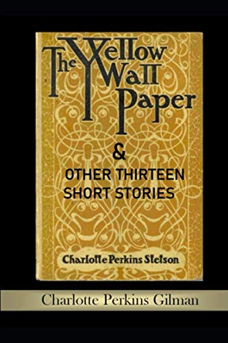The Yellow Wallpaper & Other Thirteen Short Stories von Independently published