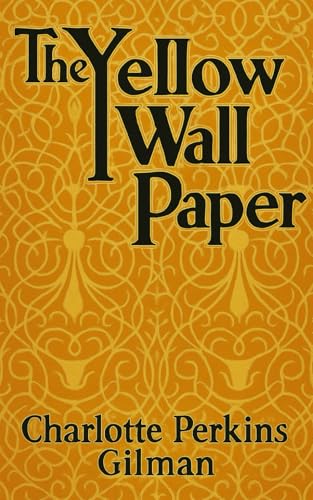 The Yellow Wallpaper: A Gothic Feminist Classic of Mental Illness The Yellow Wallpaper: A Gothic Feminist Classic of Mental Illness von Independently published