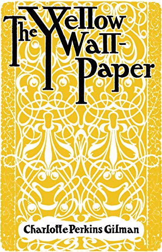 The Yellow Wallpaper: And Why I Wrote The Yellow Wallpaper