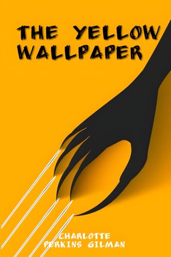 The Yellow Wallpaper: Original Novel The Yellow Wallpaper: Original Novel von Independently published