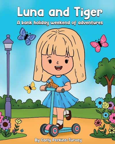 Luna And Tiger: A bank holiday weekend of adventures von Independent Publishing Network