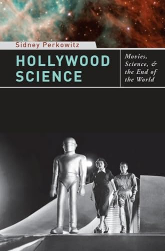Hollywood Science: Movies, Science, and the End of the World von Columbia University Press