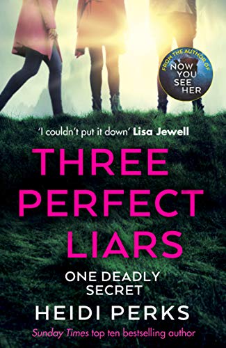 Three Perfect Liars: from the author of Richard & Judy bestseller Now You See Her von Arrow