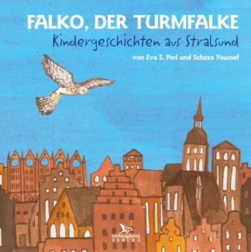 Falko, der Turmfalke: Kindergeschichten aus Stralsund von Strandläufer Verlag