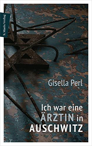 Ich war eine Ärztin in Auschwitz Ich war eine Ärztin in Auschwitz