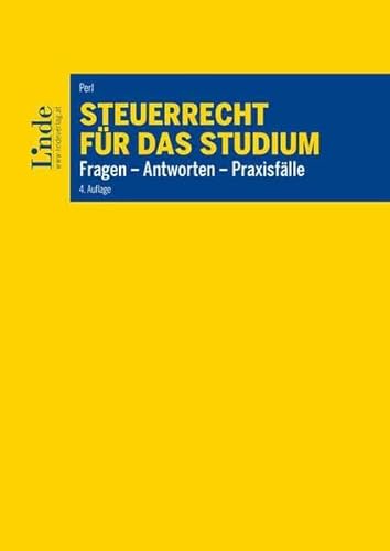Steuerrecht für das Studium: Fragen - Antworten - Praxisfälle (Linde Lehrbuch) von Linde Verlag Ges.m.b.H.