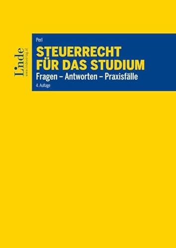Steuerrecht für das Studium: Fragen - Antworten - Praxisfälle (Linde Lehrbuch) von Linde Verlag Ges.m.b.H.