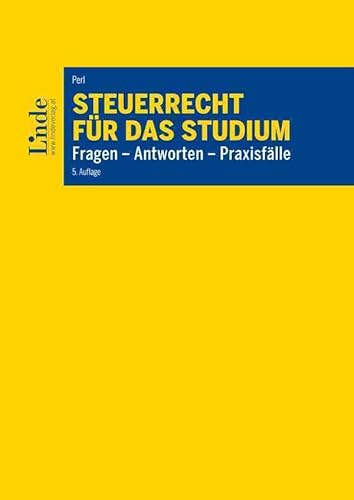 Steuerrecht für das Studium: Fragen - Antworten - Praxisfälle (Linde Lehrbuch) von Linde Verlag Ges.m.b.H.