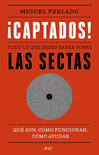 ¡Captados!: Todo lo que debes saber sobre las sectas. Qué son, cómo funcionan, cómo ayudar (Ariel) von Editorial Ariel