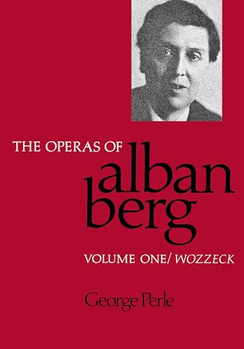 The Operas of Alban Berg, Volume I: Wozzeck von University of California Press