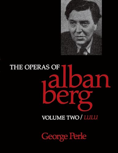 The Operas of Alban Berg, Volume II: Lulu