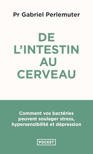 De l'intestin au cerveau: Comment vos bactéries peuvent soulager stress, hypersensibilité et dépression von POCKET