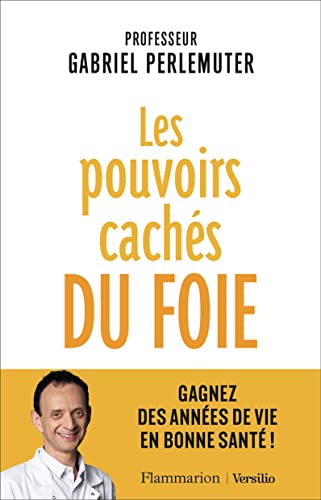 Les pouvoirs cachés du foie: Gagnez des années de vie en bonne santé ! von FLAMMARION
