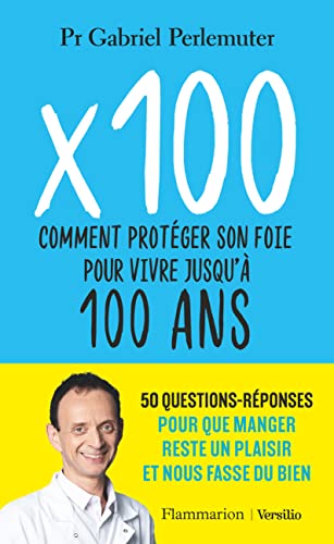 X 100: Comment protéger son foie pour vivre jusqu'à 100 ans von FLAMMARION