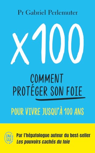X100: Comment protéger son foie pour vivre jusqu'à 100 ans von J'AI LU