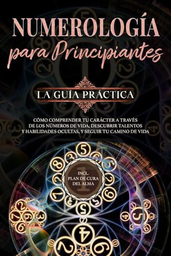 Numerología para principiantes - La guía práctica: Cómo comprender tu carácter a través de los números de vida, descubrir talentos y habilidades ... camino de vida | incl. plan de cura del alma von edition Zahlenwelt