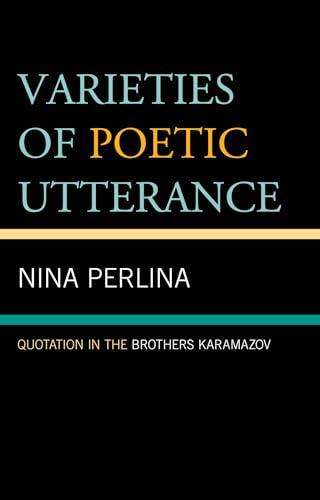 Varieties of Poetic Utterance: Quotation in The Brothers Karamazov von University Press of America