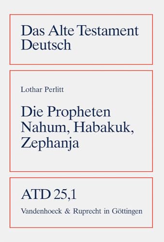 Die Propheten Nahum, Habakuk, Zephanja: Bd. 25/1 (Das Alte Testament Deutsch: Neues Göttinger Bibelwerk) von Vandenhoeck and Ruprecht