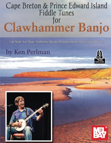 Cape Breton & Prince Edward Island Fiddle Tunes for Clawhammer Banjo: 136 Note-for-Note Authentic Banjo Arrangements in Clear Tablature