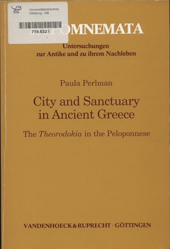 City and Sanctuary in Ancient Greece: The Theorodokia in the Peloponnese (Hypomnemata: Untersuchungen zur Antike und zu ihrem Nachleben, Band 121) von Vandenhoeck & Ruprecht