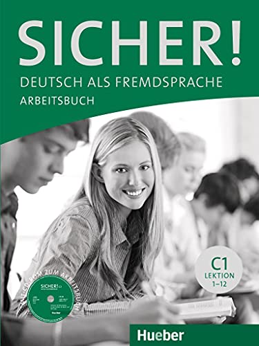 Sicher! C1: Lektion 1-12.Deutsch als Fremdsprache / Arbeitsbuch mit CD-ROM Sicher! C1: Lektion 1-12.Deutsch als Fremdsprache / Arbeitsbuch mit CD-ROM