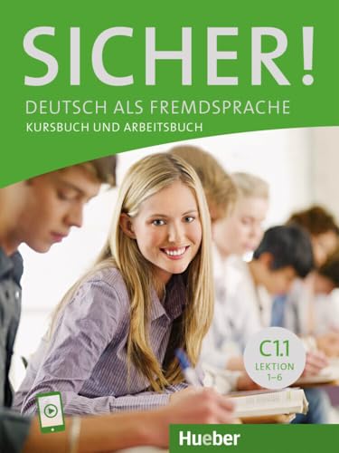 Sicher! C1.1: Deutsch als Fremdsprache / Kurs- und Arbeitsbuch mit Audios online, Lektion 1–6 Sicher! C1.1: Deutsch als Fremdsprache / Kurs- und Arbeitsbuch mit Audios online, Lektion 1–6