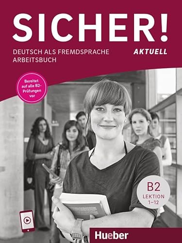 Sicher! aktuell B2: Deutsch als Fremdsprache / Arbeitsbuch mit Audios online Sicher! aktuell B2: Deutsch als Fremdsprache / Arbeitsbuch mit Audios online von Hueber Verlag