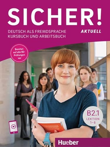 Sicher! aktuell B2.1: Deutsch als Fremdsprache / Kurs- und Arbeitsbuch mit Audios online, Lektion 1–6 von Hueber Verlag