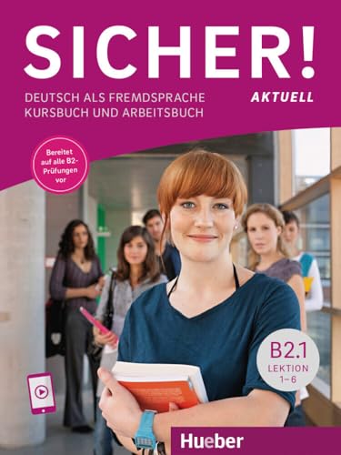 Sicher! aktuell B2.1: Deutsch als Fremdsprache / Kurs- und Arbeitsbuch mit Audios online, Lektion 1–6 Sicher! aktuell B2.1: Deutsch als Fremdsprache / Kurs- und Arbeitsbuch mit Audios online, Lektion 1–6