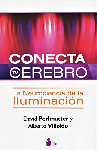Conecta Tu Cerebro: La Neurociencia de la Iluminacion = Power Your Brain (2013) von Editorial Sirio