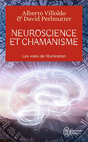Neuroscience et chamanisme: Les voies de l'illumination