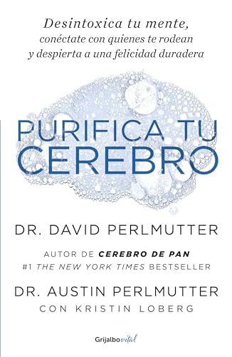 Purifica tu cerebro / Brain Wash: Desintoxica tu mente, conectate con quienes te rodean y despierta a una Felicidad duradera / Detox Your Mind for ... and Lasting Happiness (Colección Vital)